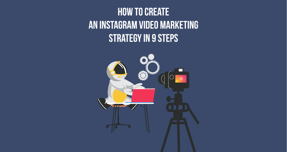 How to Create an Instagram Video Marketing Strategy in 9 Steps ...
